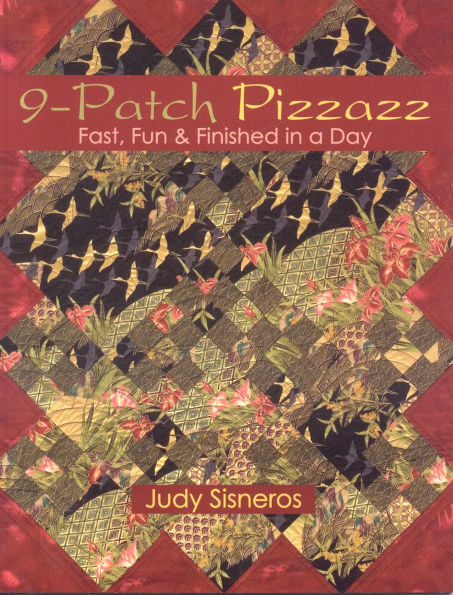 9-Patch Pizzazz: Fast, Fun & Finished a Day