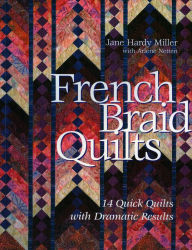 Title: French Braid Quilts: 14 Quick Quilts with Dramatic Results, Author: Jane Hardy