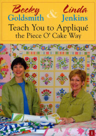 Title: Becky Goldsmith & Linda Jenkins Teach You to Appliqu_ the Piece O' Cake Way DVD: At Home with the Experts #1