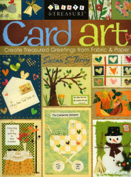 Title: Card Art: Create Treasured Greetings from Fabric and Paper, Author: Susan Terry