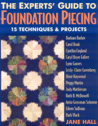 Title: The Experts' Guide to Foundation Piecing: 15 Techniques and Projects, Author: Jane Hall