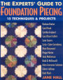 Experts' Guide to Foundation Piecing: 15 Techniques & Projects from Barbara Barber Carol Doak Cynthia England Caryl Bryer Fallert Lynn Graves Lesly-Claire Greenberg Jane Hall Dixie Haywood Peggy Martin Judy Mathieson Ruth B. McDowell Anita Grossman-Solomo