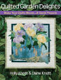 Quilted Garden Delights: Make Your Quilts Bloom-- 8 Quick Projects