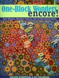 Title: One-Block Wonders Encore!: New Shapes, Multiple Fabrics, Out-of-this-World Quilts, Author: Maxine Rosenthal