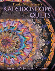 Title: Paula Nadelstern's Kaleidoscope Quilts: An Artist's Journey Continues, Author: Paula Nadelstern