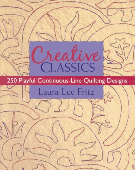 Creative Classics: 250 Playful Continuous-Line Quilting Designs