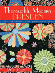 Title: Thoroughly Modern Dresden: Quick & Easy Construction 13 Lively Quilt Projects for All Skill Levels, Author: Anelie Belden