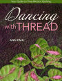Dancing with Thread: Your Guide to Free-Motion Quilting