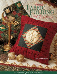 Title: Simple Fabric Folding for Christmas: 14 Festive Quilts & Projects, Author: Sharyn Craig