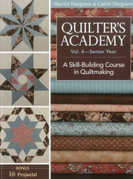 Title: Quilter's Academy - Senior Year: A Skill Building Course, Author: Harriet Hargrave