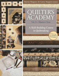 Title: Quilter's Academy Vol. 5 - Masters Year: A Skill-Building Course in Quiltmaking, Author: Harriet Hargrave