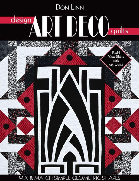 Design Art Deco Quilts: Mix & Match Simple Geometric Shapes