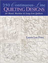 Title: 250 Continuous-Line Quilting Designs: For Hand, Machine & Long-Arm Quilters, Author: Laura Lee Fritz