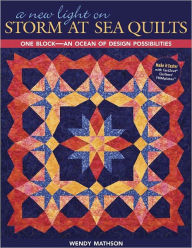 Title: New Light On Storm At Sea Quilts: One Block-An Ocean of Design Possibilities, Author: Wendy Mathson