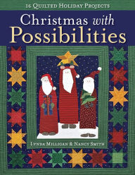 Title: Christmas with Possibilities: 15 Quilted Holiday Projects, Author: Lynda Milligan