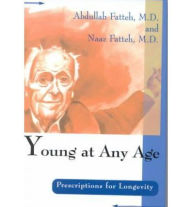Title: Young at Any Age: Prescriptions for Longevity - A Book of Lists, Author: Abdullah Fatteh