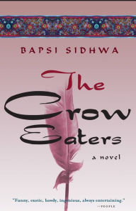 Title: The Crow Eaters: A Novel, Author: Bapsi Sidhwa