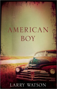 Title: American Boy, Author: Larry Watson