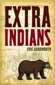 Title: Extra Indians, Author: Eric Gansworth