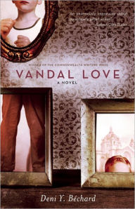 Title: Vandal Love: A Novel, Author: Deni Ellis Bechard