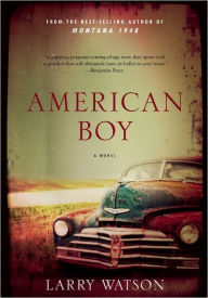 Title: American Boy, Author: Larry Watson