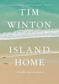 Title: Island Home: A Landscape Memoir, Author: Tim Winton