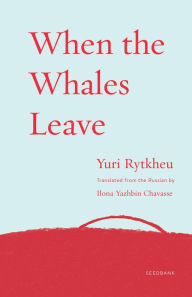 Title: When the Whales Leave, Author: Yuri Rytkheu