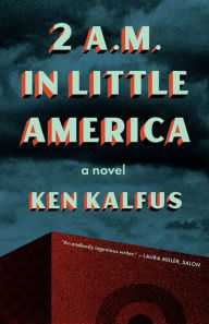 Free online audio books download ipod 2 A.M. in Little America DJVU FB2 iBook 9781639550777 by Ken Kalfus, Ken Kalfus