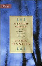 Title: Winter Creek: One Writer's Natural History, Author: John Daniel