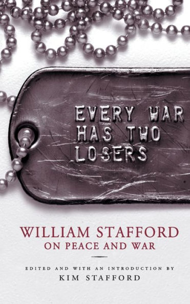 Every War Has Two Losers: William Stafford on Peace and War