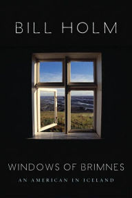 Title: Windows of Brimnes: An American in Iceland, Author: Bill Holm