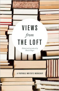 Title: Views from the Loft: A Portable Writer's Workshop, Author: Daniel Slager