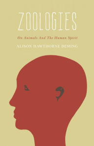 Title: Zoologies: On Animals and the Human Spirit, Author: Alison Hawthorne Deming