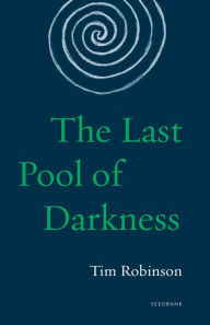 Title: The Last Pool of Darkness: The Connemara Trilogy, Author: Tim Robinson
