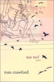 Title: Wu Wei: Poems, Author: Tom Crawford