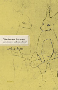 Title: What have you done to our ears to make us hear echoes?, Author: Arlene Kim