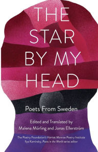 Title: The Star By My Head: Poets from Sweden, Author: Milkweed Editions