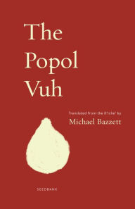 Title: The Popol Vuh, Author: Michael Bazzett