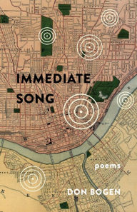 Title: Immediate Song: Poems, Author: Don Bogen