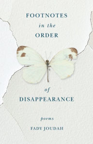 Title: Footnotes in the Order of Disappearance: Poems, Author: Fady Joudah