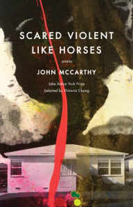 Title: Scared Violent Like Horses: Poems, Author: John McCarthy