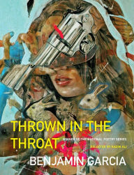 Title: Thrown in the Throat, Author: Benjamin Garcia