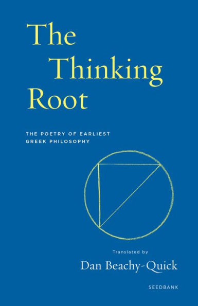 The Thinking Root: Poetry of Earliest Greek Philosophy