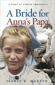 Title: A Bride for Anna's Papa, Author: Isabel R. Marvin