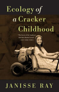 Title: Ecology of a Cracker Childhood: 15th Anniversary Edition, Author: Janisse Ray