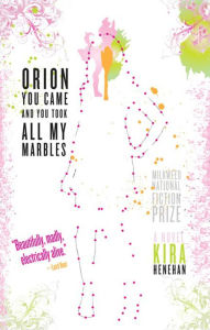 Title: Orion You Came and You Took All My Marbles, Author: Kira Henehan