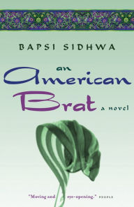 Title: An American Brat: A Novel, Author: Bapsi Sidhwa