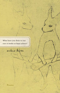 Title: What have you done to our ears to make us hear echoes?, Author: Arlene Kim