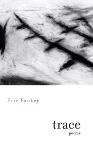 Title: Trace: Poems, Author: Eric Pankey