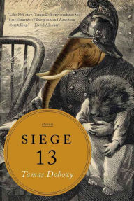 Title: Siege 13: Stories, Author: Tamas Dobozy